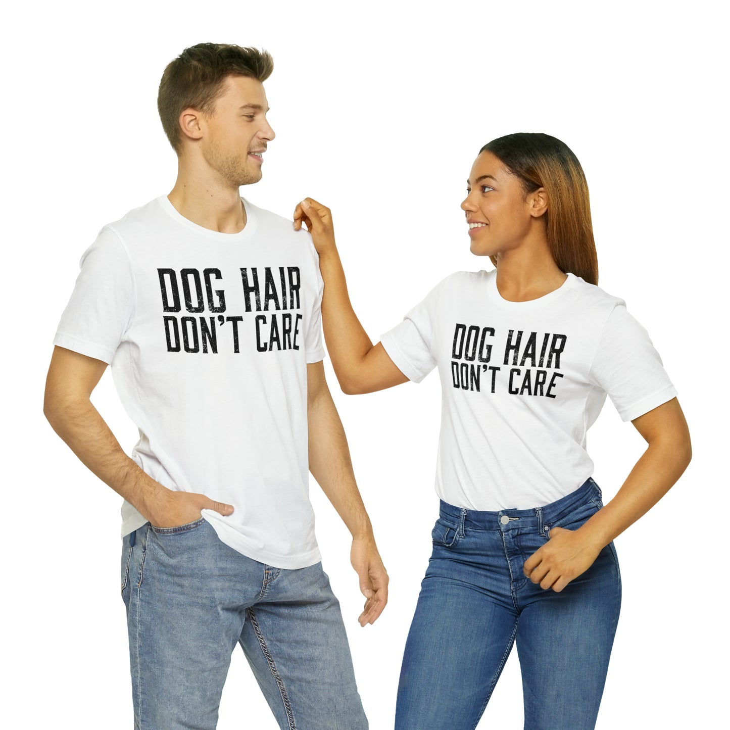 DOG HAIR DON'T CARE, Bella Canvas, Unisex Short Sleeve Tee, Distressed Print