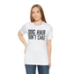 DOG HAIR DON'T CARE, Bella Canvas, Unisex Short Sleeve Tee, Distressed Print