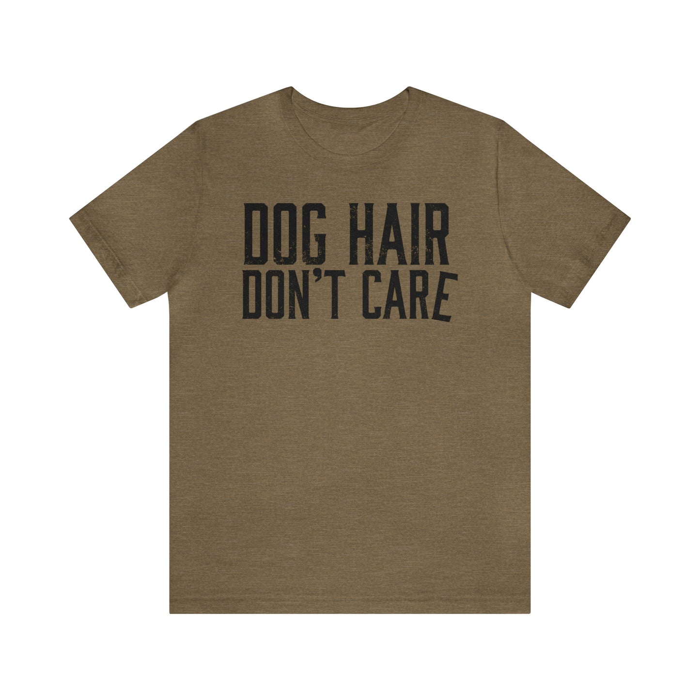 DOG HAIR DON'T CARE, Bella Canvas, Unisex Short Sleeve Tee, Distressed Print