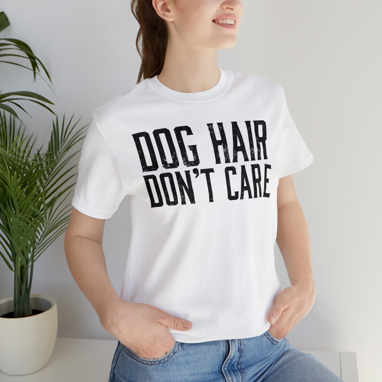 DOG HAIR DON'T CARE, Bella Canvas, Unisex Short Sleeve Tee, Distressed Print