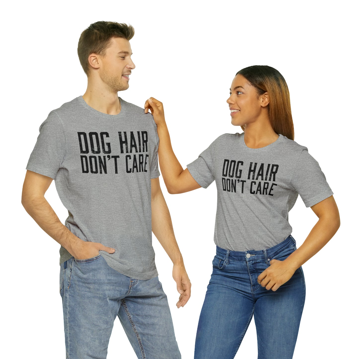 DOG HAIR DON'T CARE, Bella Canvas, Unisex Short Sleeve Tee, Distressed Print