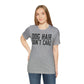 DOG HAIR DON'T CARE, Bella Canvas, Unisex Short Sleeve Tee, Distressed Print