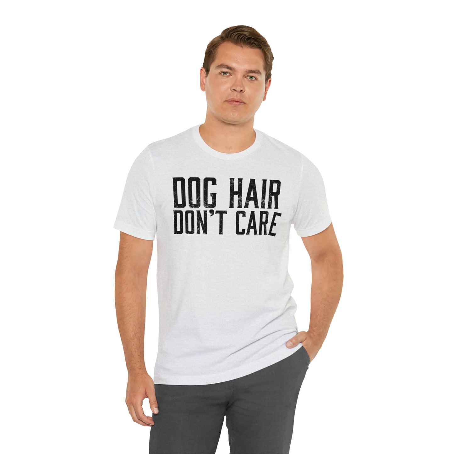 DOG HAIR DON'T CARE, Bella Canvas, Unisex Short Sleeve Tee, Distressed Print