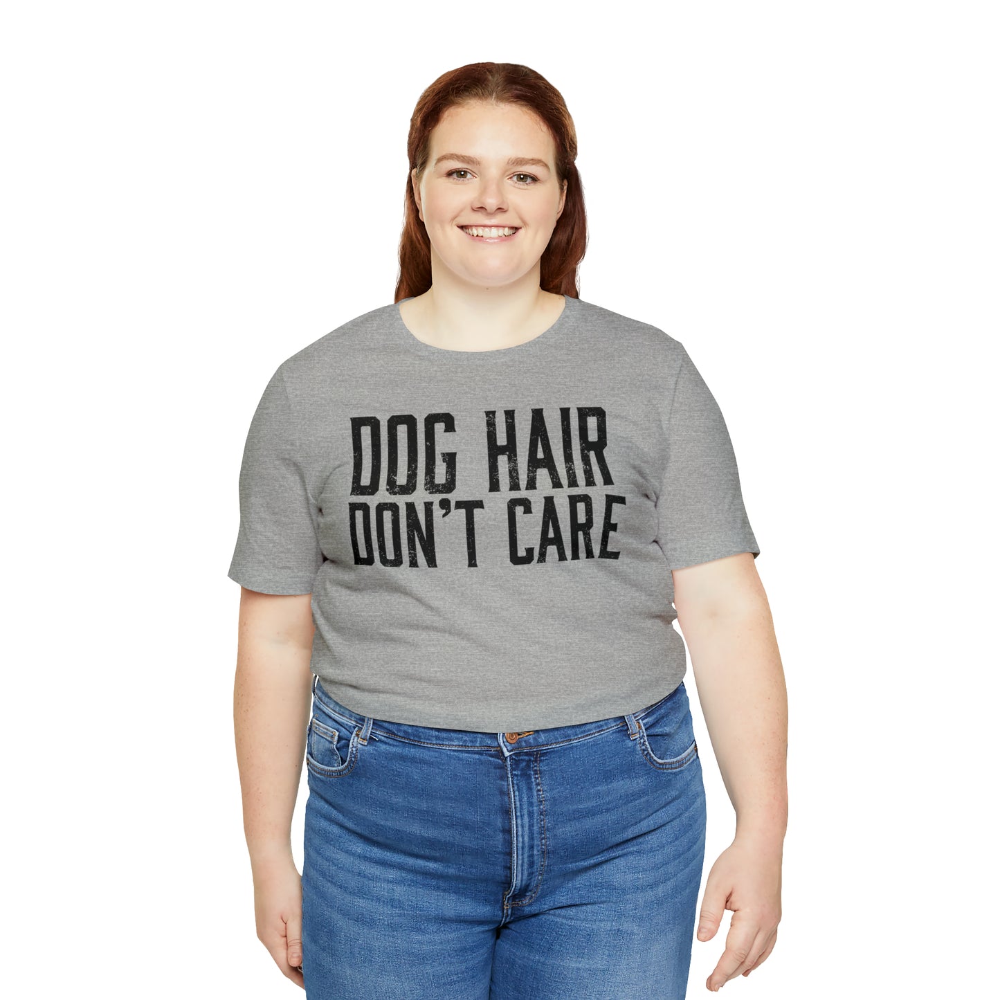 DOG HAIR DON'T CARE, Bella Canvas, Unisex Short Sleeve Tee, Distressed Print