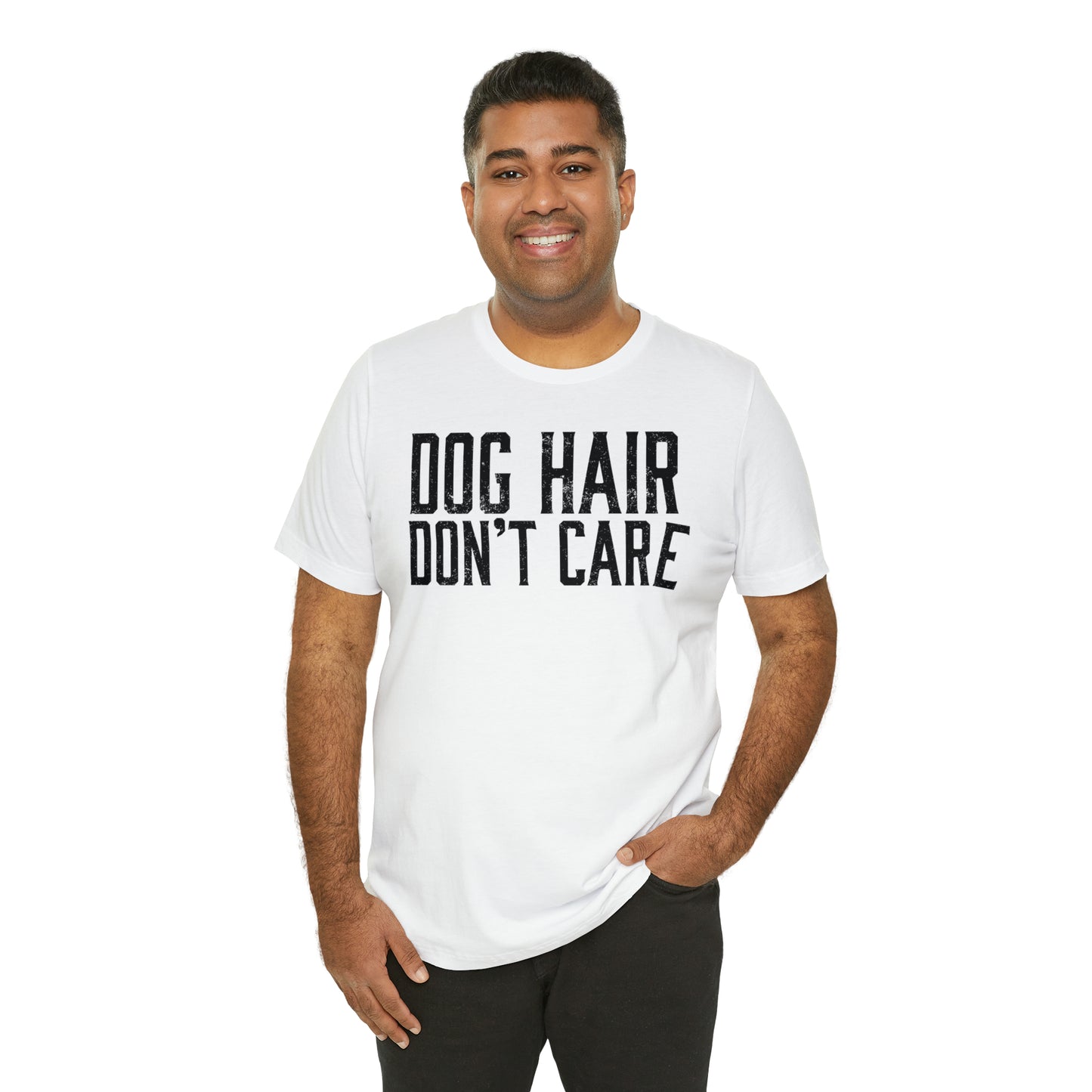 DOG HAIR DON'T CARE, Bella Canvas, Unisex Short Sleeve Tee, Distressed Print