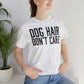 DOG HAIR DON'T CARE, Bella Canvas, Unisex Short Sleeve Tee, Distressed Print